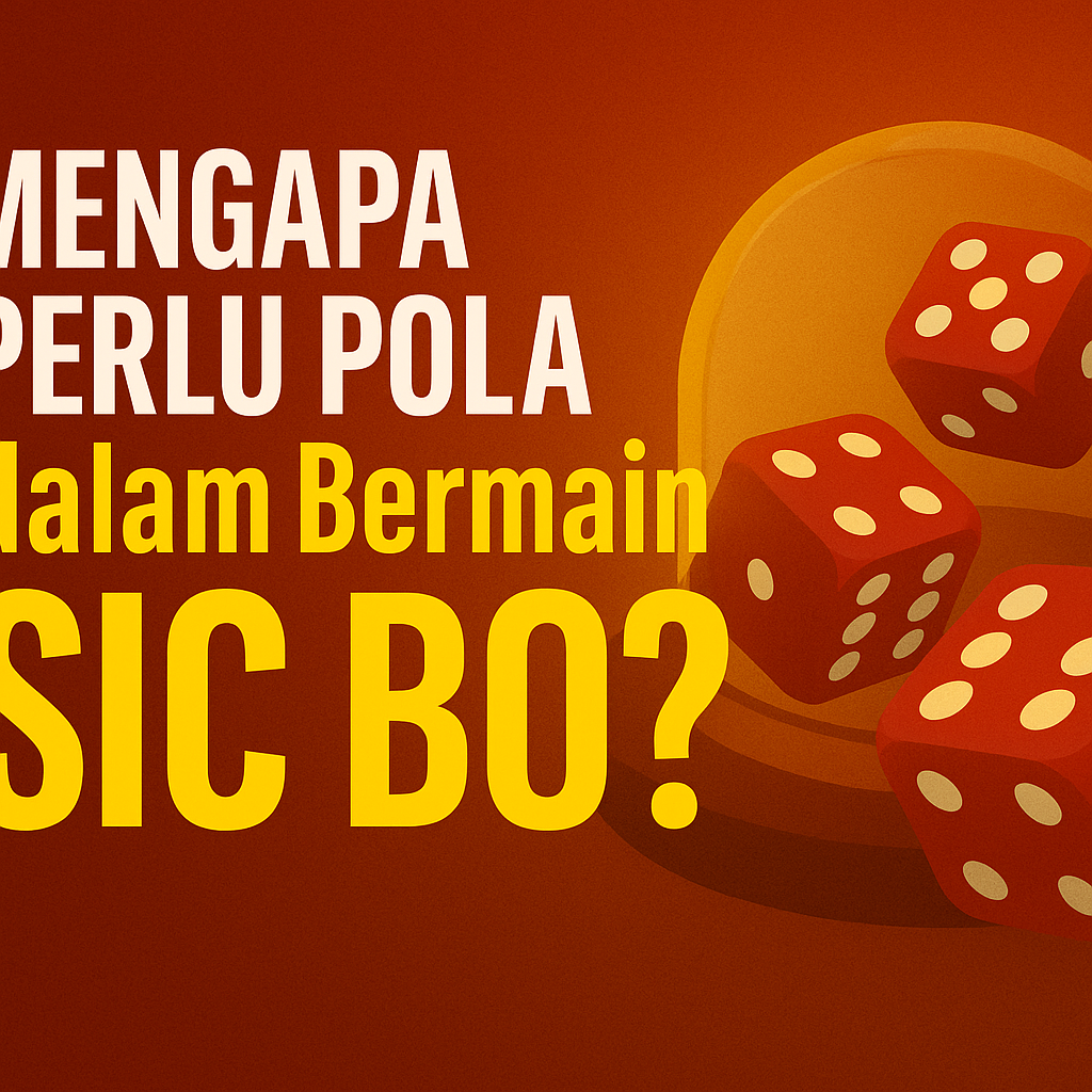 Pola Sic Bo yang Menguntungkan: Strategi Menang di Meja Dadu Online