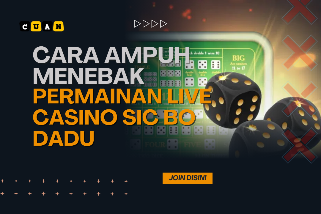 Cara Ampuh Menebak Permainan Live Casino Sic Bo Dadu